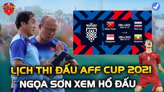 🔴Trực Tiếp Lịch Thi Đấu AFF Cup 2021 5/12: HLV Park Đến Xem Thái Lan, Chủ Nhà Xuất Trận