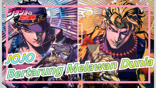 [JOJO / Jotaro / DIO] "Maka Bertarung Saja Melawan Dunia"