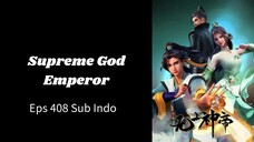 Supreme God Emperor Eps 408