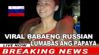 🔴 VIRAL BABAENG RUSSIAN LUMABAS ANG PAPAYA ! RUSSIA PILIPINAS VINES BREAKING NEWS VIRAL