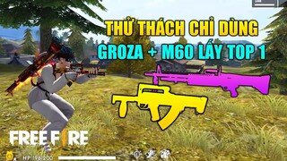 [Garena Free Fire] Thử thách Combo - Groza + M60 lấy Top 1 | TTD