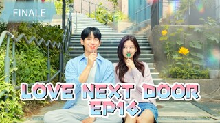 [ENGSUB] LOVE NEXT DOOR EP16 |FINALE|