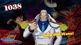 [Tin đồn OP 1038]. Garp trên đường đến Wano, Luffy & Kaido cao trào kịch tính?