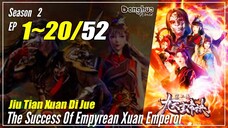 【Jiu Tian Xuan Di Jue】 S2 EP 1~20 (41-60) - The Success Of Empryean Xuan Emperor | Sub Indo