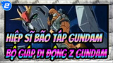 Hiệp sĩ bão táp Gundam |【Nhạc Anime 】Bộ giáp di động Z Gundam_2