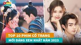 Top 10 phim cổ trang Hoa Ngữ cực hay được săn đón nhất hiện nay|Hóng Cbiz