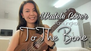 TO THE BONE | Pamungkas | UKULELE COVER