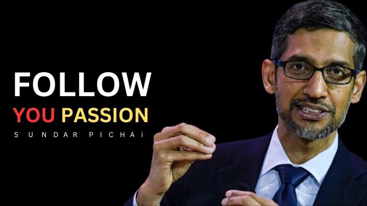 Sundar Pichai Inspirational Video _ Follow Your Passion _ Motivational Speech _