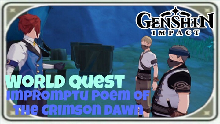 World Quest | Impromptu Poet of the Crimson Dawn | [ Genshin Impact ]