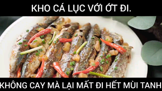 Kho Cá Lục Với Ớt Đi, Không Cay Mà Lại Mất Đi Hết Mùi Tanh