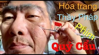 TẠO HÌNH NHÂN VẬT THẦY PHÁP TRONG PHIM "QUỶ CẨU"