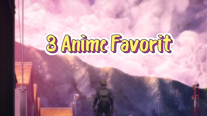 3 Anime Favorit Ku, Yang Menarik Untuk Di Ikuti