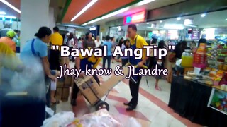 Bawal Ang Tip (reuploaded) - Jhay-know RVW