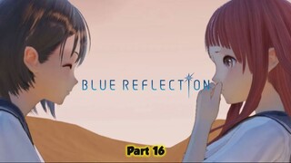 Persahabatan yg mengharukan... - Blue Reflection Part 16