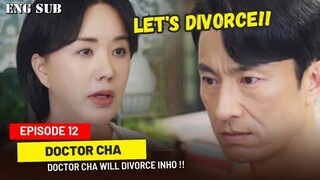 Doctor Cha Episode 12 Preview || Doctor Cha Will Divorce Inho