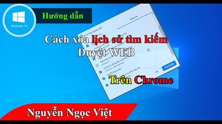 Cách xóa lịch sử tìm kiếm duyệt web trêm trỉnh duyệt google chrome