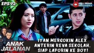 IYAN MERGOKIN ALEX ANTERIN REVA SEKOLAH, SIAP LAPORIN KE BOY! - ANAK JALANAN 92