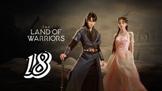 Land Of Warriors Episode 18