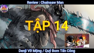 Review Thợ Săn Quỷ Tập 14 / Chainsaw Man ( Quỷ Bom Bắt Đầu Càn Quét )