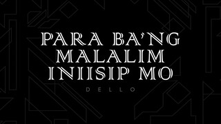 PARA BANG MALALIM INIISIP MO [Official Audio] - Dello