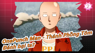 OnePunch Man - Thánh Phồng Tôm
Đánh bại ta?_2