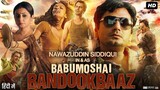Babumoshai Bandookbaaz | Full Hindi Movie 1080p | INDO Sub