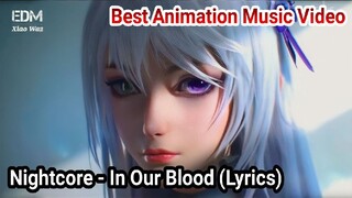 Nightcore - In Our Blood (Lyrics) || Best Animation Music Video GMV
