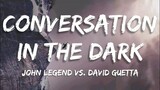 Conversarion In The Dark - John Legend vs. David Guetta (Lyrics)