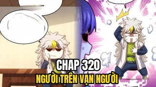 NGƯỜI TRÊN VẠN NGƯỜI CHAP 320 | REVIEW TRUYỆN TRANH | GIA HÂN REVIEW