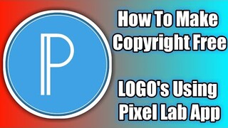 HOW TO MAKE A COPYRIGHT FREE LOGO USING PIXEL LAB!