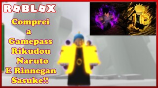 COMPREI A GAMEPASS RIKUDOU NARUTO E RINEGAN SASUKE NO NINJA TYCOON Roblox!!