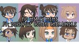 {Detective Conan} No mercy meme! FT: detective conan characters! (with tweening)