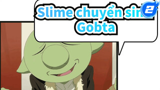 [Slime chuyển sinh] Gobta - Anh hùng đích thực sẽ không bao giờ chùn bước trước nguy hiểm