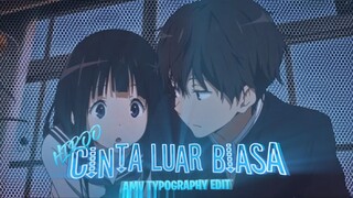 Oreki🖤 Chitanda - Cinta Luar Biasa『 AMV Typography 』Hyouka