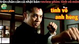 Bậc Thầy Võ Thuật đỉnh nhất 1 thời - review phim Tinh Võ Môn Lý Liên Kiệt