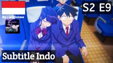 S2 E9 | Sub Indo |「Komi Can't Communicate 2」| Season 2, Eps 9 |