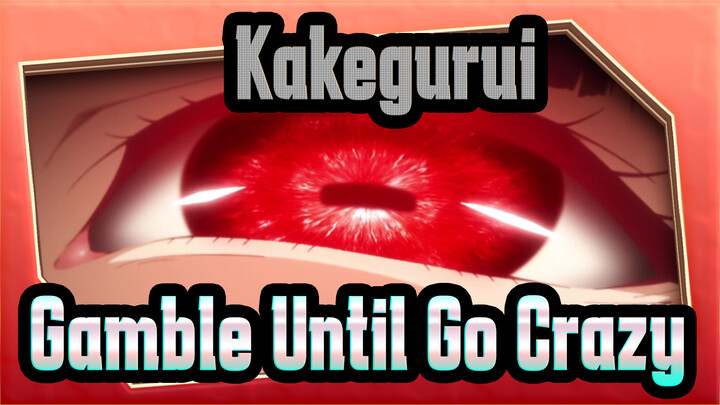 [Kakegurui] Gamble Until Go Crazy