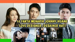 10 FAKTA JOHNNY HUANG, Mulai dari isu KDRT,Hingga Cinta Lokasi dengan Dilraba