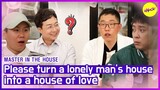 [HOT CLIPS] [MASTER IN THE HOUSE] Please turn a lonely man's house into a house of love!(ENGSUB)