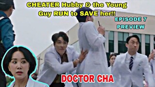 Doctor Cha Episode 7 PREVIEW| Both her CHEATER Hubby & Young Guy RUNS to SAVE her | Uhm Jung Hwa