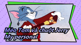 [Mèo Tom và chuột Jerry]My personal