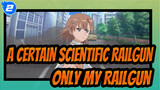 [A Certain Scientific Railgun|AMV]Only My Railgun_2
