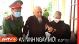 An Ninh Ngày Mới 21/07: Tiếp Tục Xét Xử Vụ Tịnh Thất Bồng Lai - Thiền Am Bên Bờ Vũ Trụ | ANTV