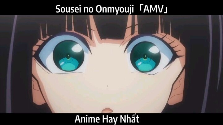 Sousei no Onmyouji「AMV」Hay Nhất