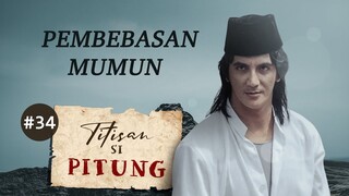 Pembebasan Mumun | Titisan Si Pitung Part 34