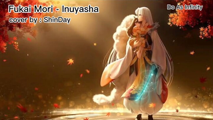 Fukai Mori - Do As Infinity Inuyasha [Cover] ShinDay
