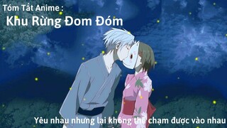 Tóm Tắt Anime : Khu Rừng Đom Đóm | Yêu Nhau Nhưng Lại Không Thể Chạm Được Vào Nhau | Review Anime