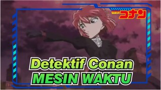 [Detektif Conan] MESIN WAKTU [Mawar Berduri Itu]