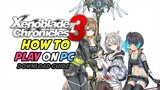 How to Play Xenoblade Chronicles 3 on PC Using Ryujinx Emulator
