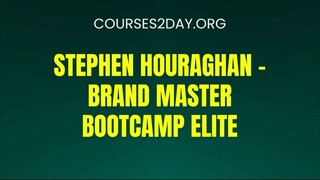 [COURSES2DAY.ORG] Stephen Houraghan – Brand Master Bootcamp Elite Download